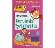 Dersimiz Şamata - Dan Gutman - Epsilon Yayınevi