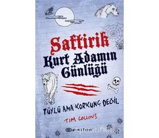 Saftirik Kurt Adamın Günlüğü - Tüylü Ama Korkunç Değil - Tim Collins - Epsilon Yayınevi