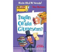 Bizim Okul BiAcayip Bugün Okula Gitmesem? - Dan Gutman - Epsilon Yayınevi