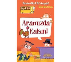 Bizim Okul Bi Acayip - Aramızda Kalsın - Dan Gutman - Epsilon Yayınevi