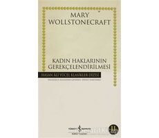 Kadın Haklarının Gerekçelendirilmesi - Mary Wollstonecraft - İş Bankası Kültür Yayınları
