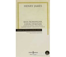 Kısa Romanlar, Uzun Öyküler - Henry James - İş Bankası Kültür Yayınları