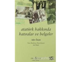 Atatürk Hakkında Hatıralar ve Belgeler - Ayşe Afet İnan - İş Bankası Kültür Yayınları