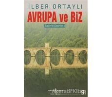Avrupa ve Biz - İlber Ortaylı - İş Bankası Kültür Yayınları
