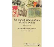 Bir Sovyet Diplomatının Türkiye Anıları - Semyon İvanoviç Aralov - İş Bankası Kültür Yayınları