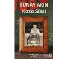 Kaza Süsü - Sunay Akın - İş Bankası Kültür Yayınları