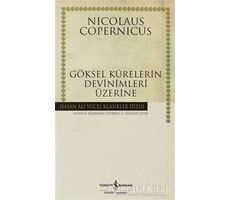 Göksel Kürelerin Devinimleri Üzerine - Nicolaus Copernicus - İş Bankası Kültür Yayınları