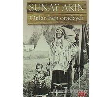 Onlar Hep Oradaydı - Sunay Akın - İş Bankası Kültür Yayınları
