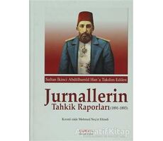 Sultan İkinci Abdülhamid Hana Takdim Edilen Jurnallerin Tahkik Raporları (1891-1893)