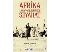 Afrika Sahra-yı Kebiri’nde Seyahat - Sadık El-Müeyyed - Çamlıca Basım Yayın