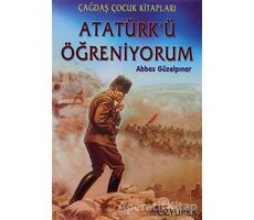 Atatürk’ü Öğreniyorum - Abbas Güzelpınar - Özyürek Yayınları