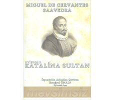 Oviedolu Katalina Sultan - Miguel De Cervantes Saavedra - Mevsimsiz Yayınları