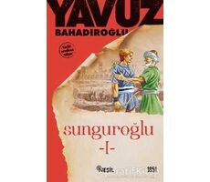 Sunguroğlu 1 - Yavuz Bahadıroğlu - Nesil Yayınları