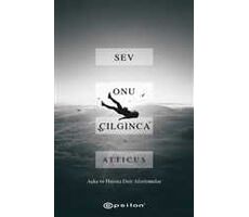 Sev Onu Çılgınca - Atticus - Epsilon Yayınevi