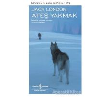 Ateş Yakmak (Şömizli) - Jack London - İş Bankası Kültür Yayınları