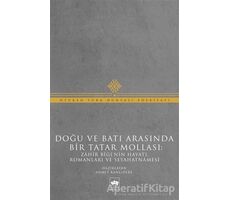 Doğu ve Batı Arasında Bir Tatar Mollası - Muhammed Zahir Bigi - Ötüken Neşriyat