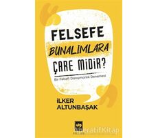 Felsefe Bunalımlara Çare Midir? - İlker Altunbaşak - Ötüken Neşriyat