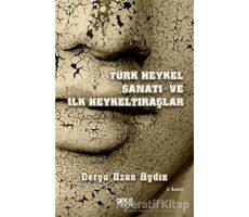 Türk Heykel Sanatı ve İlk Heykeltıraşlar - Derya Uzun Aydın - Gece Kitaplığı