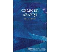 Gelecek Arayışı - Ali K. Metin - Kopernik Kitap