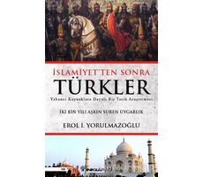 İslamiyetten Sonra Türkler - Erol Yorulmazoğlu - İnkılap Kitabevi