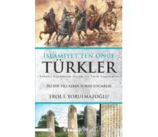İslamiyetten Önce Türkler - Erol Yorulmazoğlu - İnkılap Kitabevi