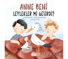 Anne Beni Leylekler mi Getirdi? - Gülsüm Mehdiyev - Nesil Çocuk Yayınları