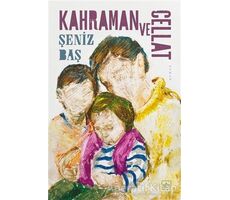 Kahraman ve Cellat - Şeniz Baş - İthaki Yayınları