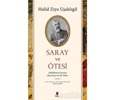 Saray ve Ötesi - Halid Ziya Uşaklıgil - Kapı Yayınları
