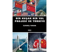 Bir Kuşak Bir Yol Projesi ve Türkiye - İlteriş Turan - Gece Kitaplığı