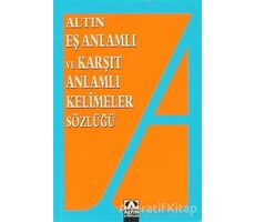 Altın Eş Anlamlı ve Karşıt Anlamlı Kelimeler Sözlüğü - Yavuz Kandemir - Altın Kitaplar