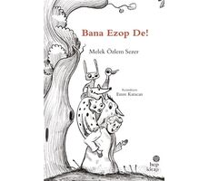 Bana Ezop De! - Melek Özlem Sezer - Hep Kitap