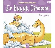 En Büyük Dinozor: Brakiyozor - Dinozorlarla Tanışalım - Anna Obiols - 1001 Çiçek Kitaplar