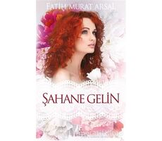 Şahane Gelin - Fatih Murat Arsal - Ephesus Yayınları