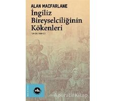 İngiliz Bireyselciliğinin Kökenleri - Alan Macfarlane - Vakıfbank Kültür Yayınları