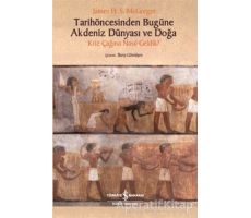 Tarihöncesinden Bugüne Akdeniz Dünyası ve Doğa - James H. S. McGregor - İş Bankası Kültür Yayınları