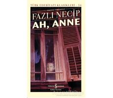 Ah, Anne Günümüz Türkçesiyle - Fazlı Necip - İş Bankası Kültür Yayınları