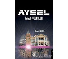 Aysel - Tuhaf Yolculuk - Ahmet Eroğlu - Dorlion Yayınları