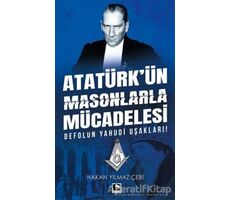 Atatürkün Masonlarla Mücadelesi - Hakan Yılmaz Çebi - Çınaraltı Yayınları