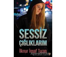 Sessiz Çığlıklarım - İlknur İnsaf Turan - Cinius Yayınları