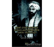 Şani-Zade Mehmed Ataullah Efendi’nin Tarih Yazıcılığı - Çetin Aykurt - Gece Kitaplığı