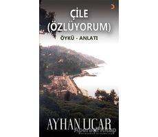 Çile (Özlüyorum) - Ayhan Uçar - Cinius Yayınları