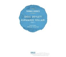 İdeal Devleti Kurmanın Yolları Cilt 1 - Thomas Hobbes - Gece Kitaplığı