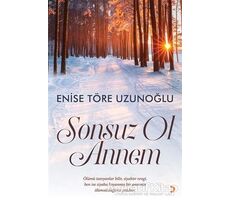 Sonsuz Ol Annem - Enise Töre Uzunoğlu - Cinius Yayınları