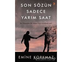 Son Sözün Sadece Yarım Saat - Emine Korkmaz - Cinius Yayınları