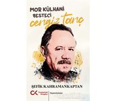 Mor Külhani Besteci Cengiz Tanç - Şefik Kahramankaptan - Cumhuriyet Kitapları