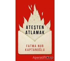 Ateşten Atlamak - Fatma Nur Kaptanoğlu - Can Yayınları
