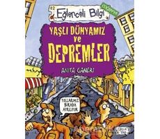 Yaşlı Dünyamız ve Depremler - Anita Ganeri - Eğlenceli Bilgi Yayınları