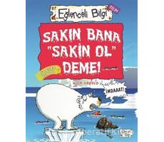 Sakın Bana Sakin Ol Deme! - Nick Arnold - Eğlenceli Bilgi Yayınları