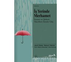 İş Yerinde Merhamet - Jane E. Dutton - Albaraka Yayınları