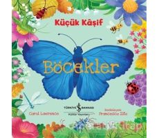 Böcekler - Küçük Kaşif - Carol Lawrence - İş Bankası Kültür Yayınları